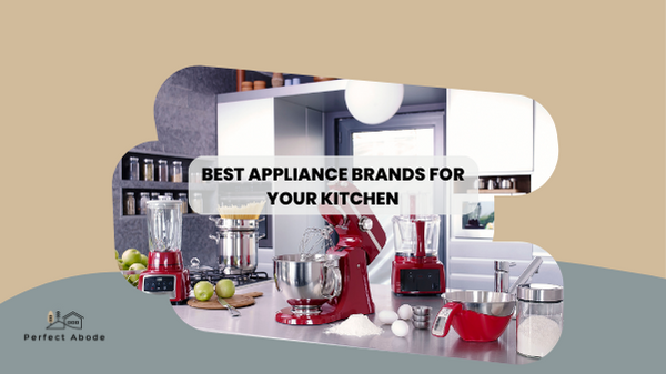 Best Appliance Brands for Your Kitchen