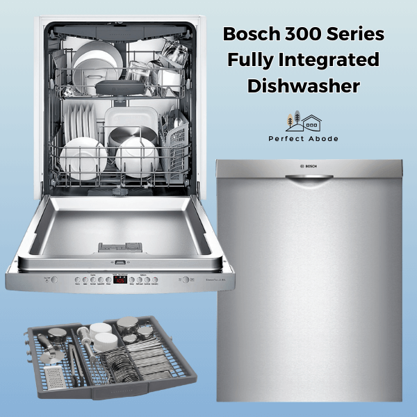 1. Bosch 300 Series Fully Integrated Dishwasher